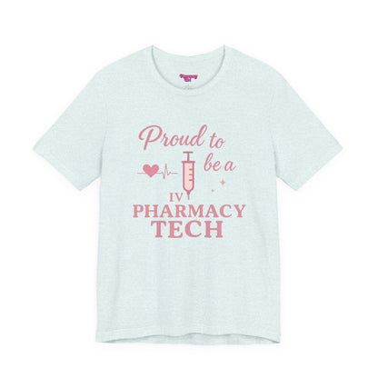 Pharmacy Girl “Proud To Be A IV Pharmacy Tech” Tee