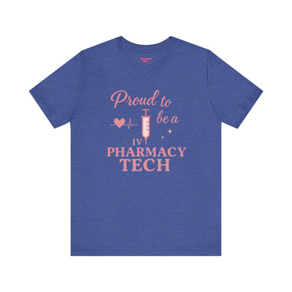 Pharmacy Girl “Proud To Be A IV Pharmacy Tech” Tee