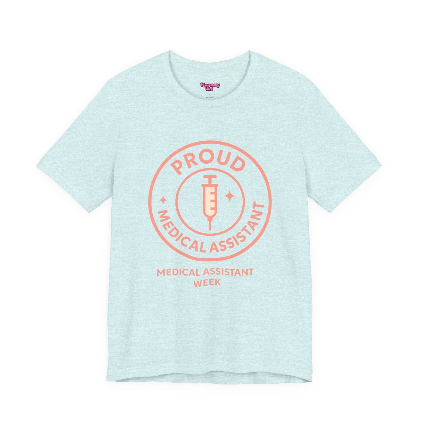 Pharmacy Girl “Proud Medical Assistant” Tee