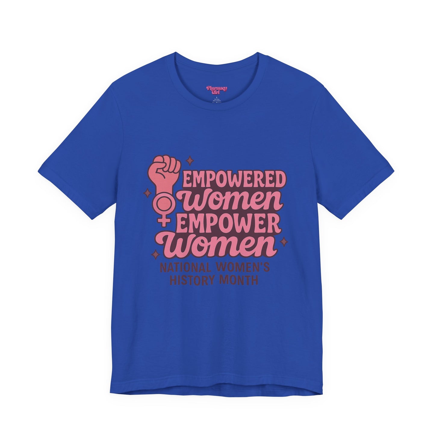 Pharmacy Girl "Empowered Women" Healthcare Tee