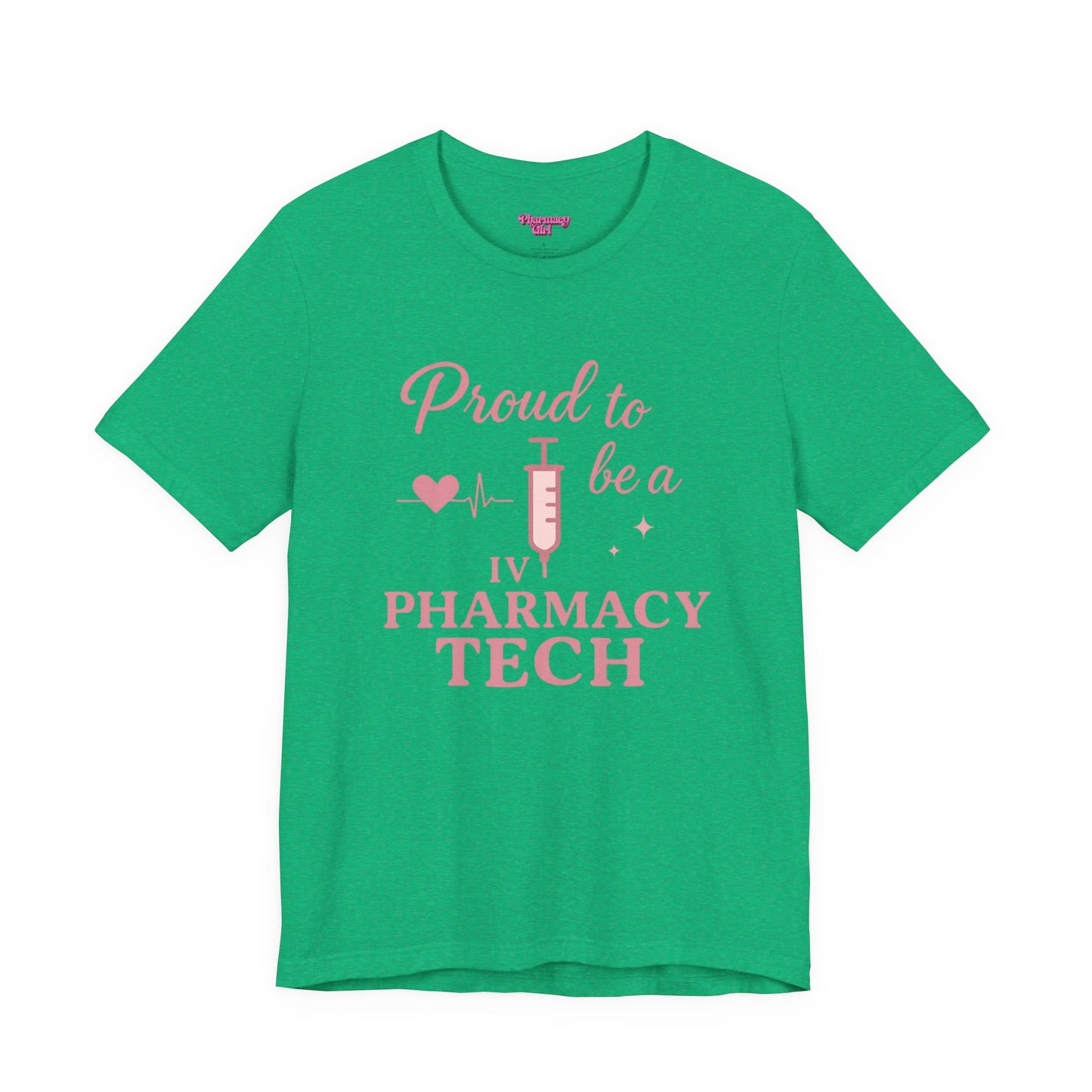 Pharmacy Girl “Proud To Be A IV Pharmacy Tech” Tee