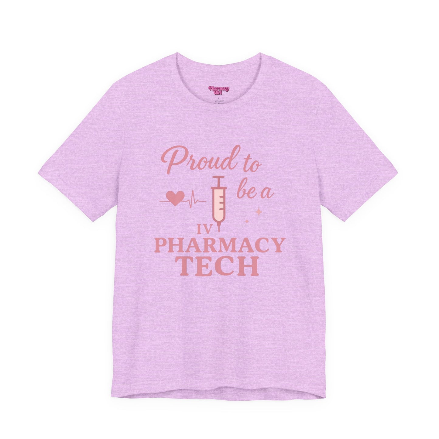 Pharmacy Girl “Proud To Be A IV Pharmacy Tech” Tee