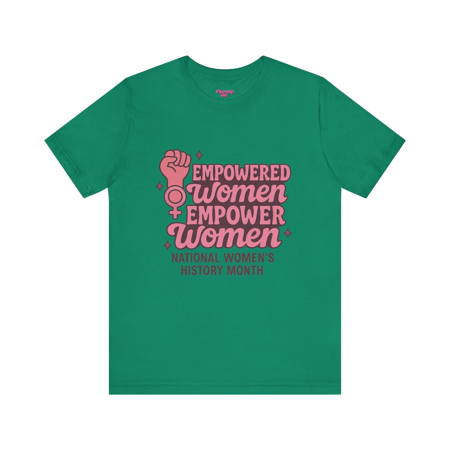 Pharmacy Girl "Empowered Women" Healthcare Tee