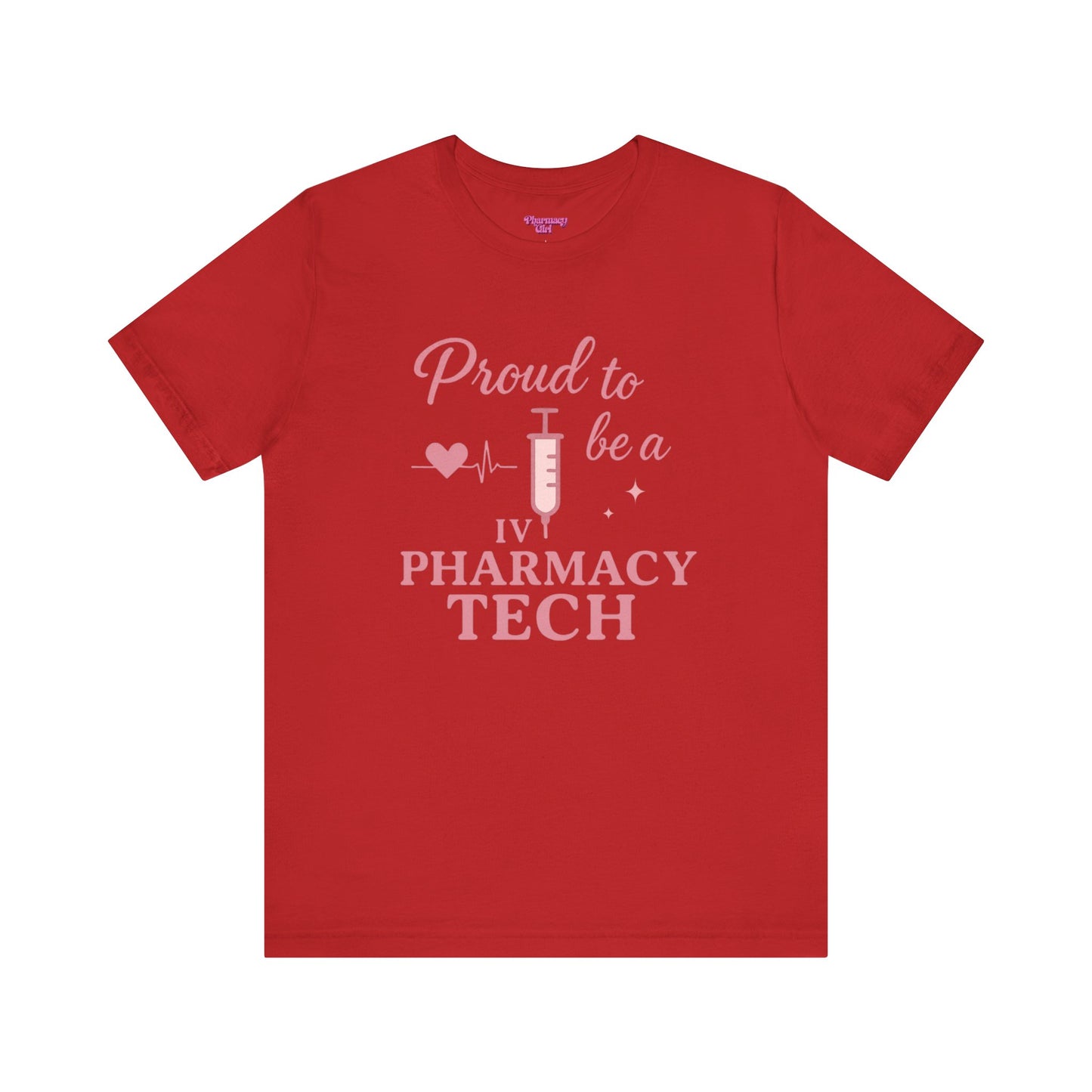 Pharmacy Girl “Proud To Be A IV Pharmacy Tech” Tee