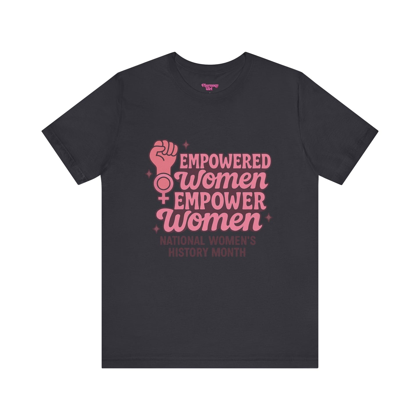 Pharmacy Girl "Empowered Women" Healthcare Tee