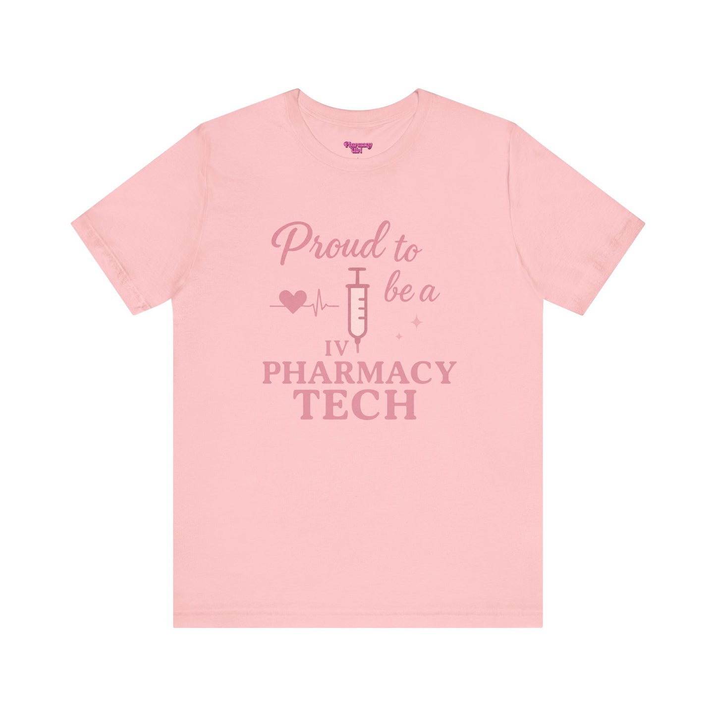 Pharmacy Girl “Proud To Be A IV Pharmacy Tech” Tee