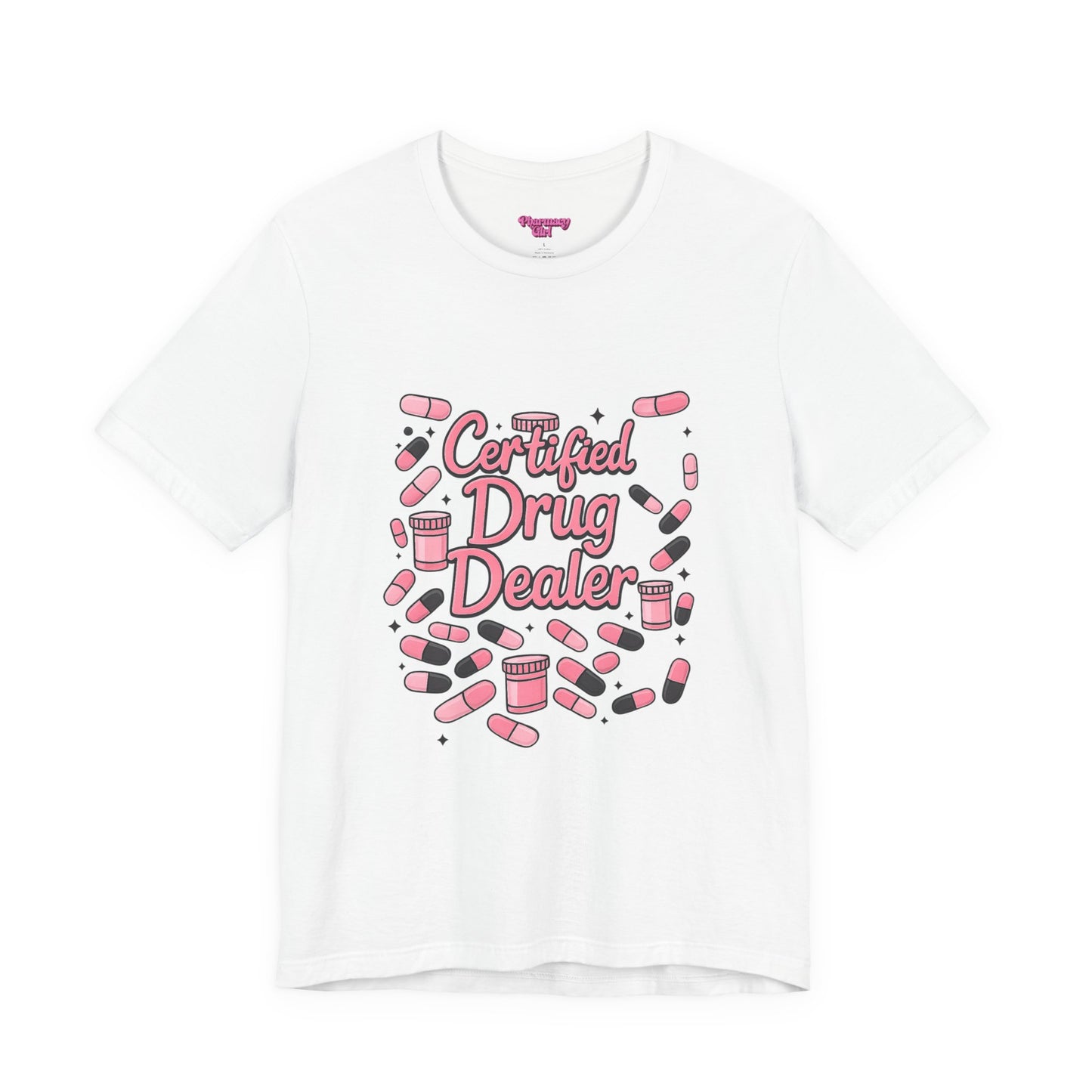 Pharmacy Girl "Certified Drug Dealer" Tee
