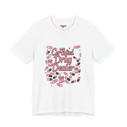 Pharmacy Girl "Certified Drug Dealer" Tee