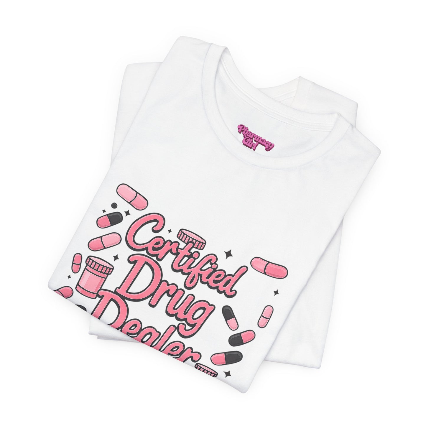 Pharmacy Girl "Certified Drug Dealer" Tee