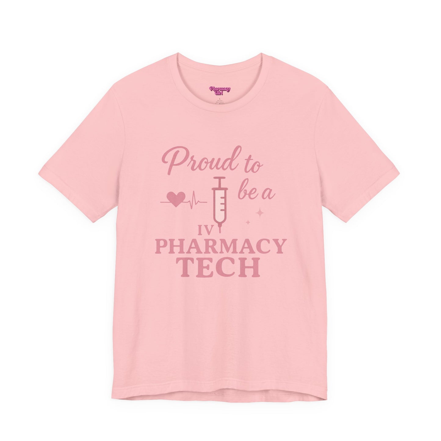 Pharmacy Girl “Proud To Be A IV Pharmacy Tech” Tee
