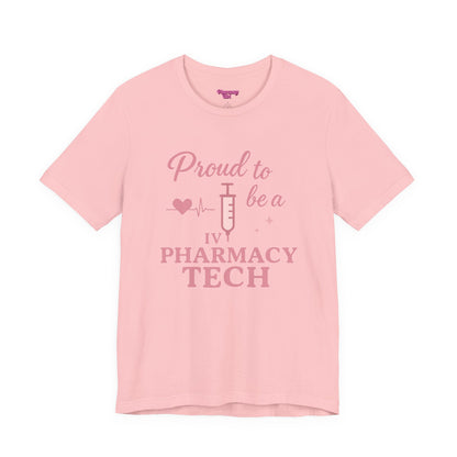 Pharmacy Girl “Proud To Be A IV Pharmacy Tech” Tee