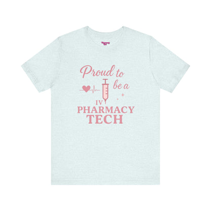 Pharmacy Girl “Proud To Be A IV Pharmacy Tech” Tee