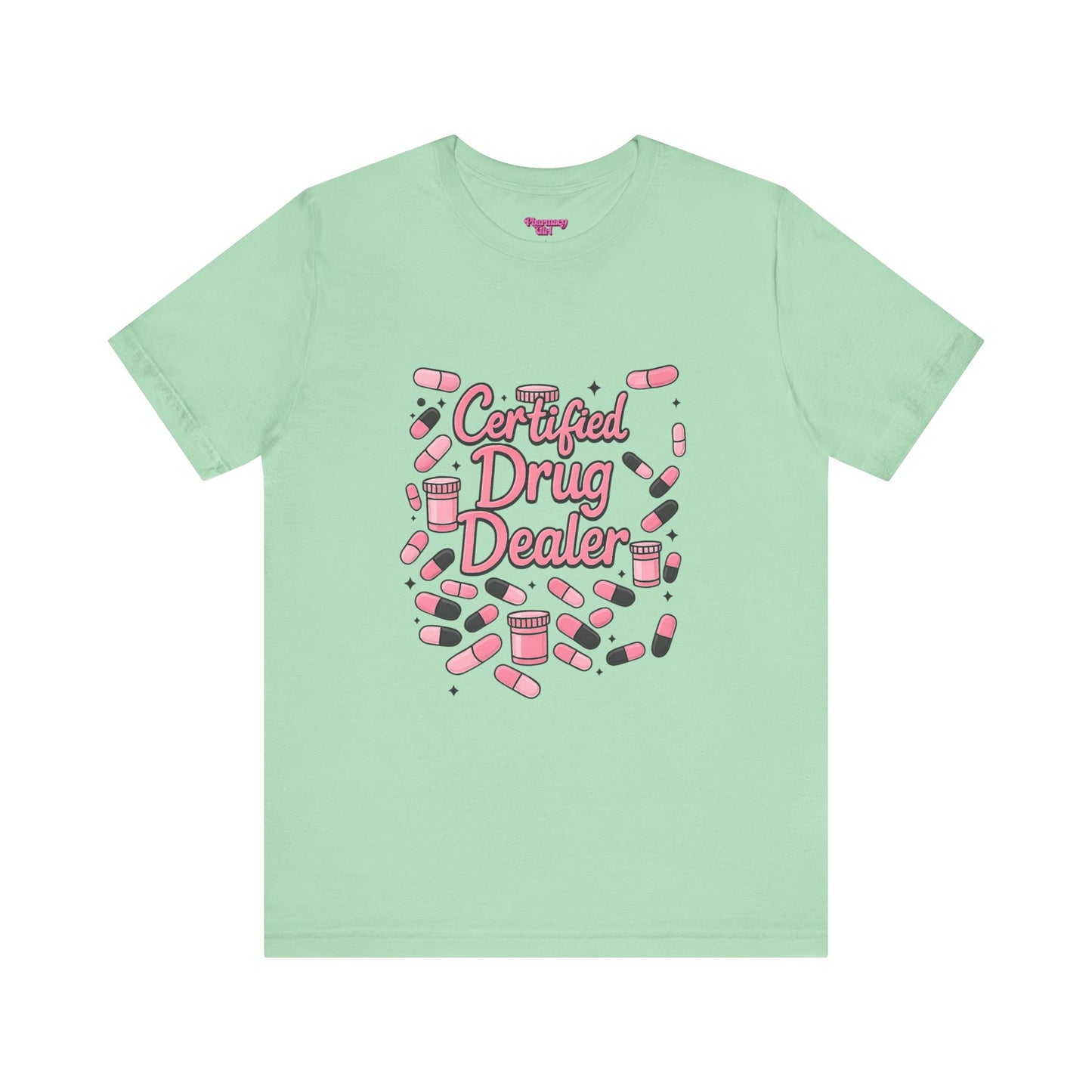 Pharmacy Girl "Certified Drug Dealer" Tee