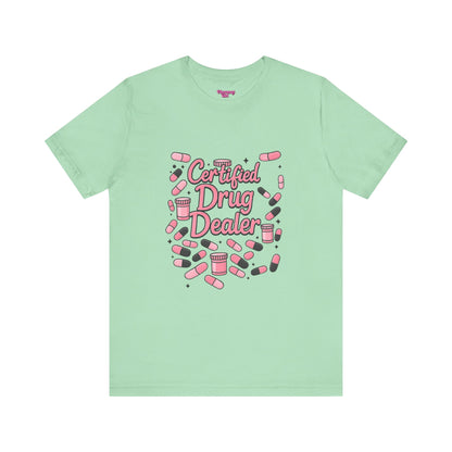 Pharmacy Girl "Certified Drug Dealer" Tee