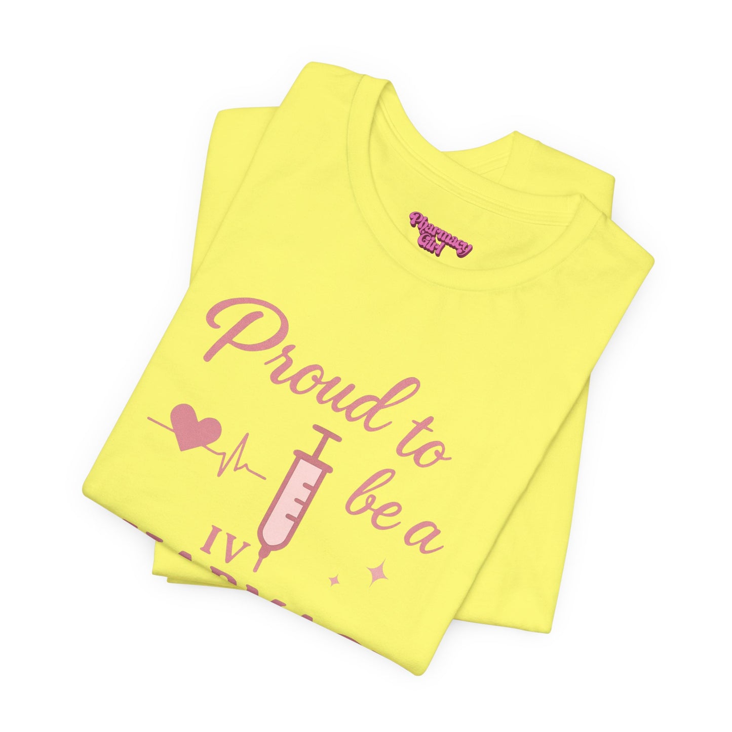 Pharmacy Girl “Proud To Be A IV Pharmacy Tech” Tee