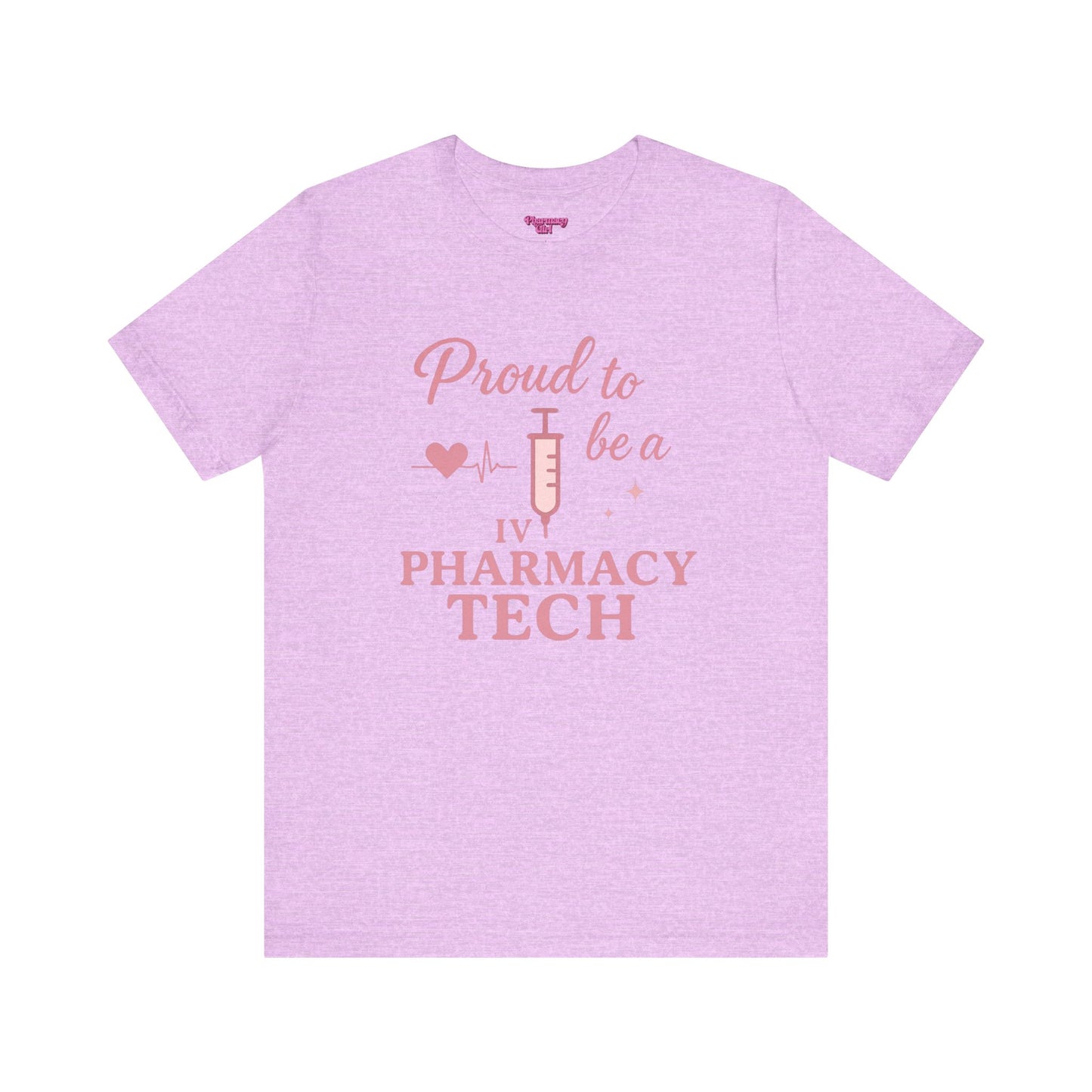 Pharmacy Girl “Proud To Be A IV Pharmacy Tech” Tee