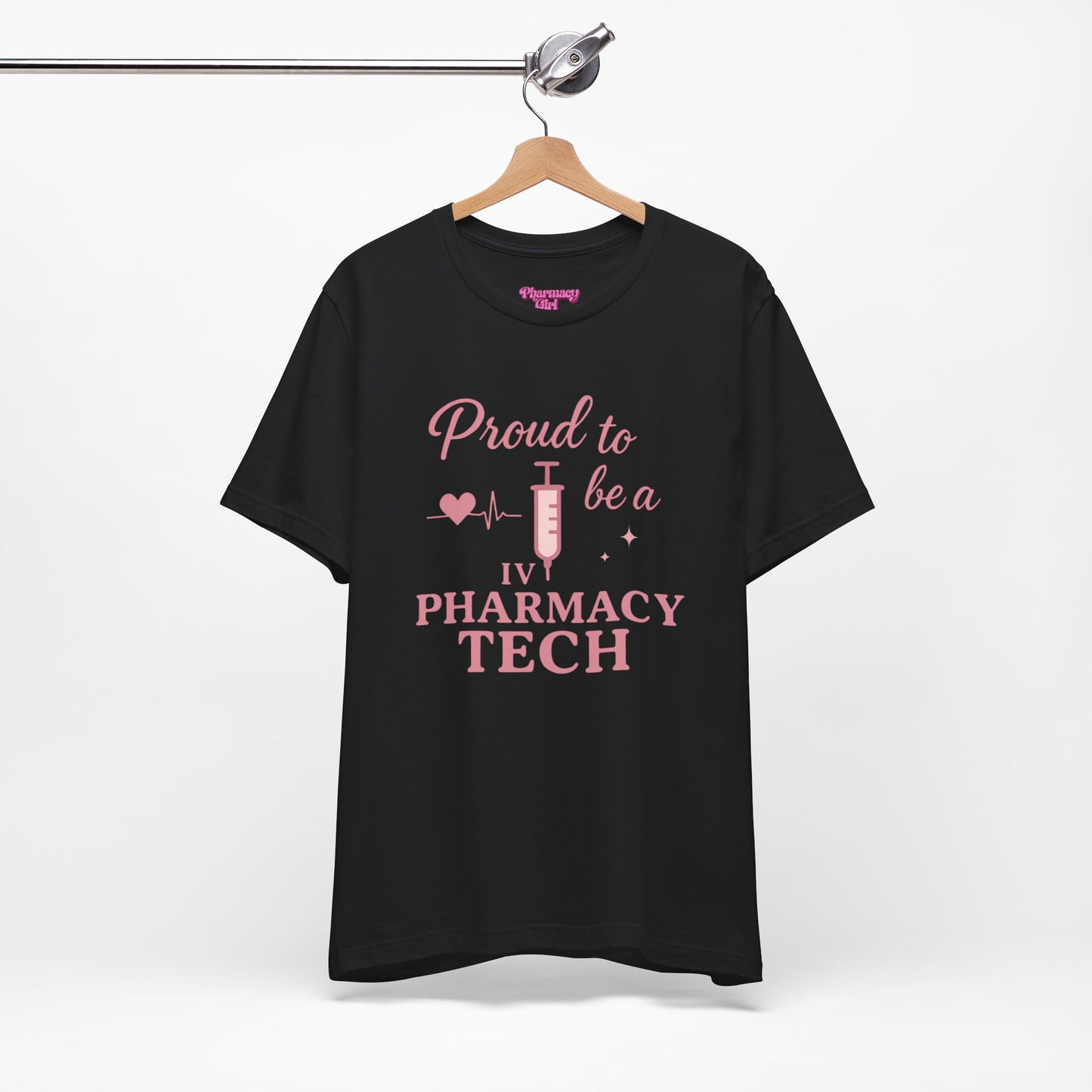 Pharmacy Girl “Proud To Be A IV Pharmacy Tech” Tee