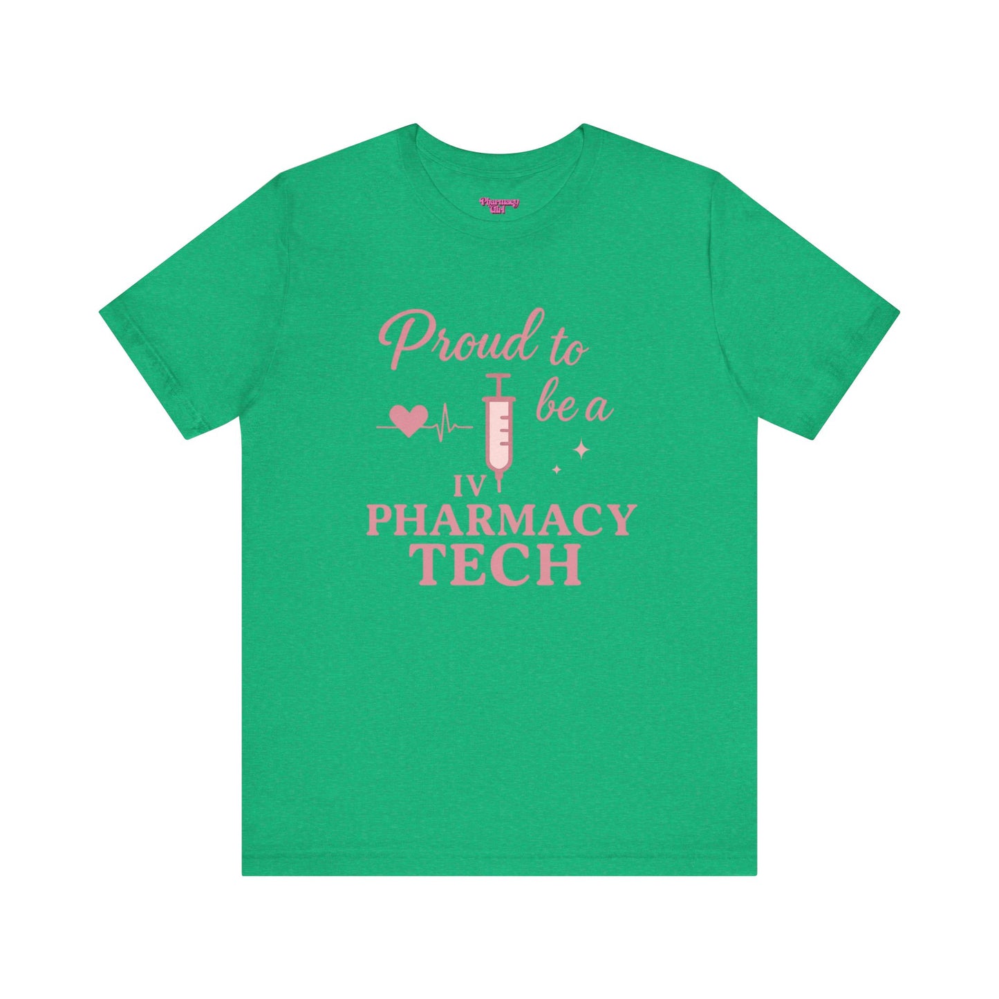 Pharmacy Girl “Proud To Be A IV Pharmacy Tech” Tee