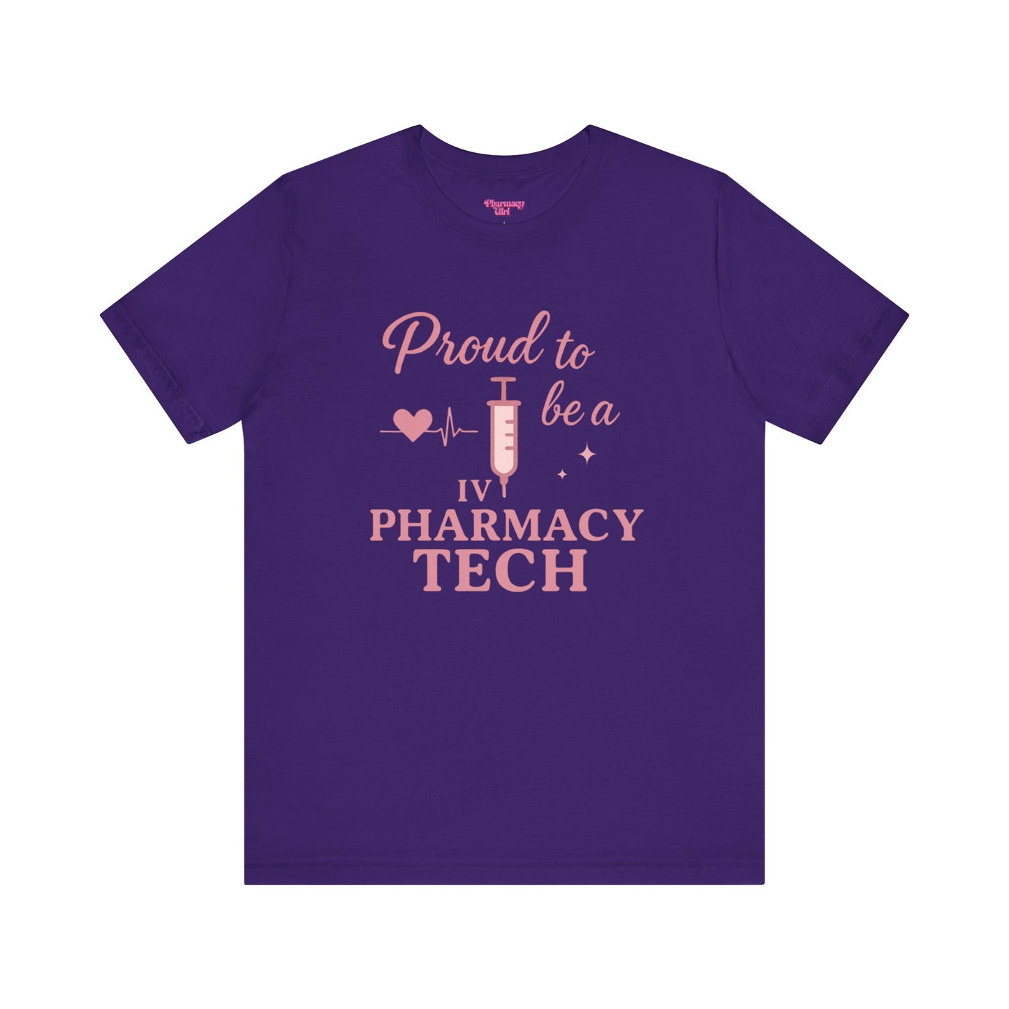 Pharmacy Girl “Proud To Be A IV Pharmacy Tech” Tee