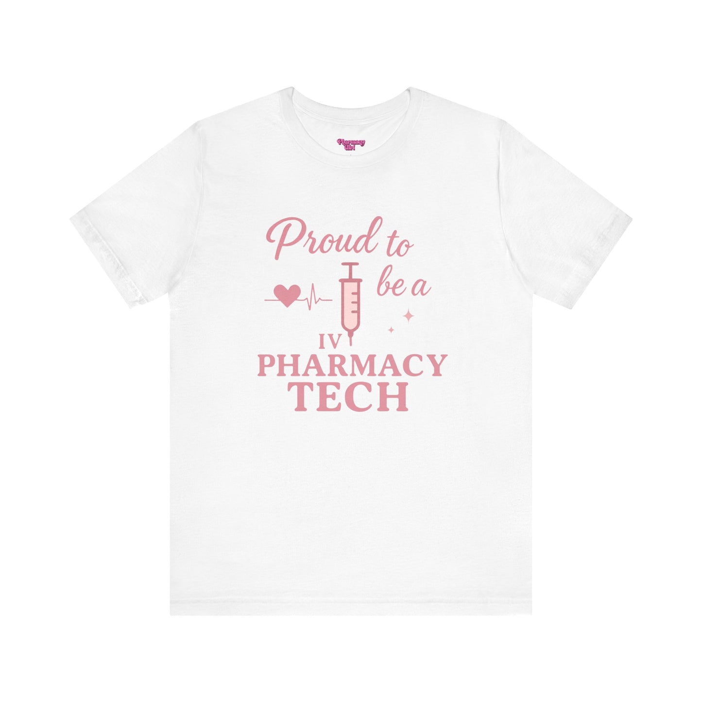 Pharmacy Girl “Proud To Be A IV Pharmacy Tech” Tee