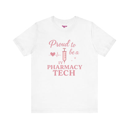 Pharmacy Girl “Proud To Be A IV Pharmacy Tech” Tee