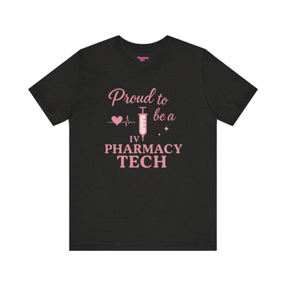 Pharmacy Girl “Proud To Be A IV Pharmacy Tech” Tee