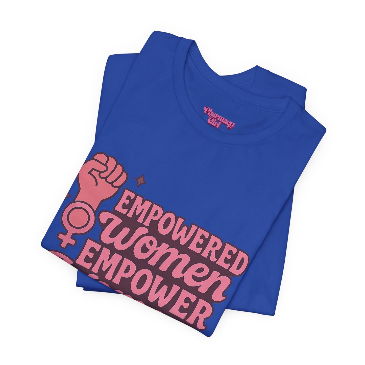 Pharmacy Girl "Empowered Women" Healthcare Tee