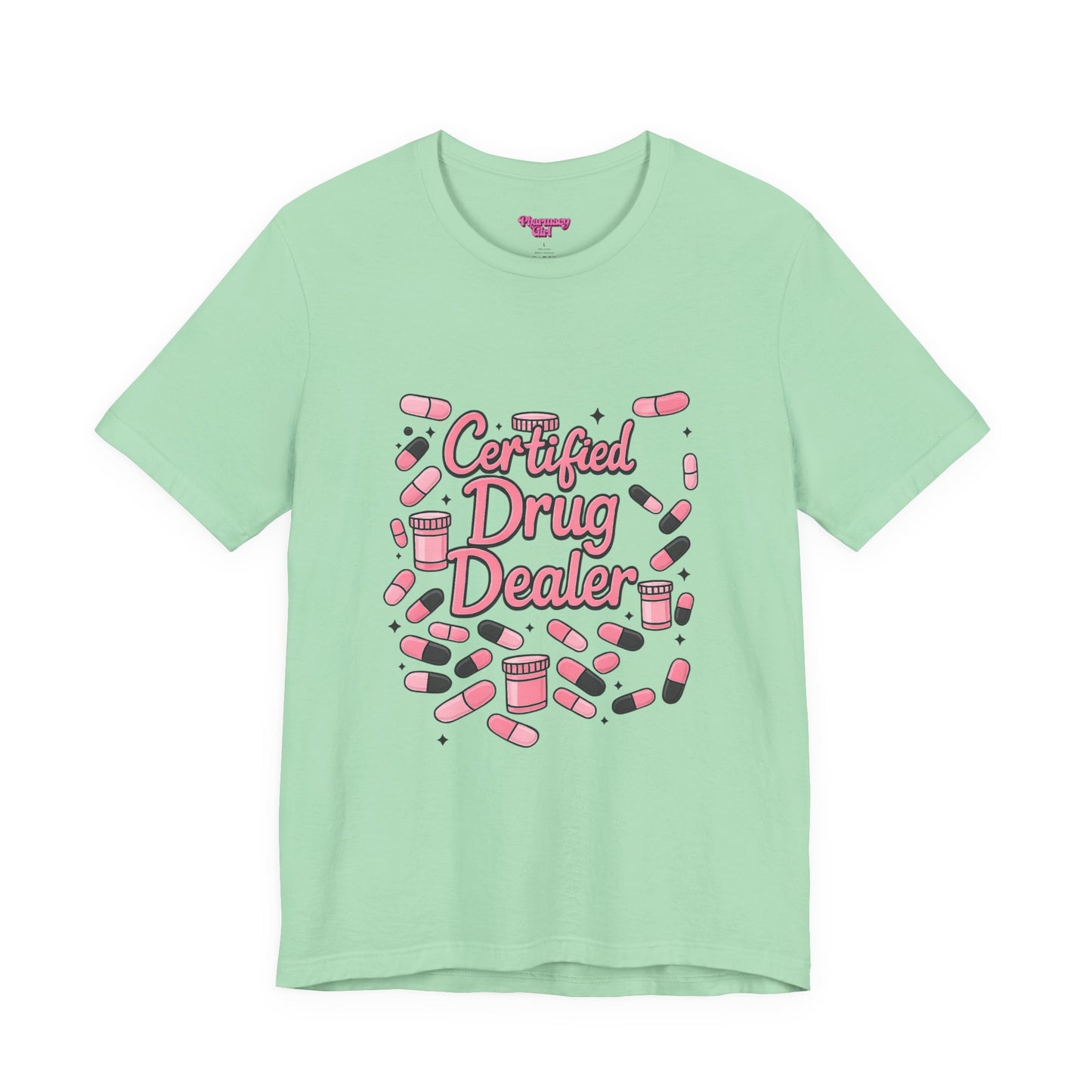 Pharmacy Girl "Certified Drug Dealer" Tee