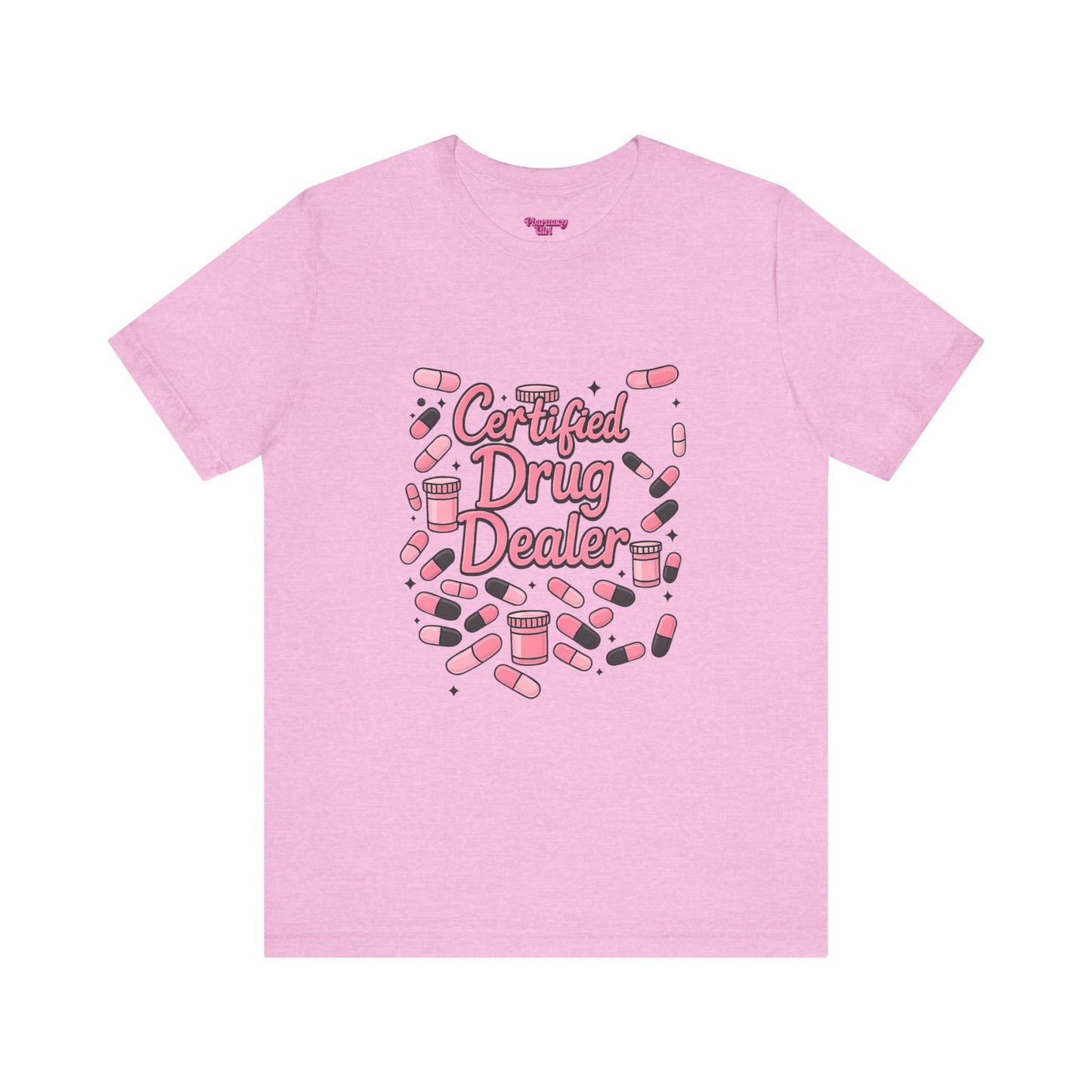 Pharmacy Girl "Certified Drug Dealer" Tee