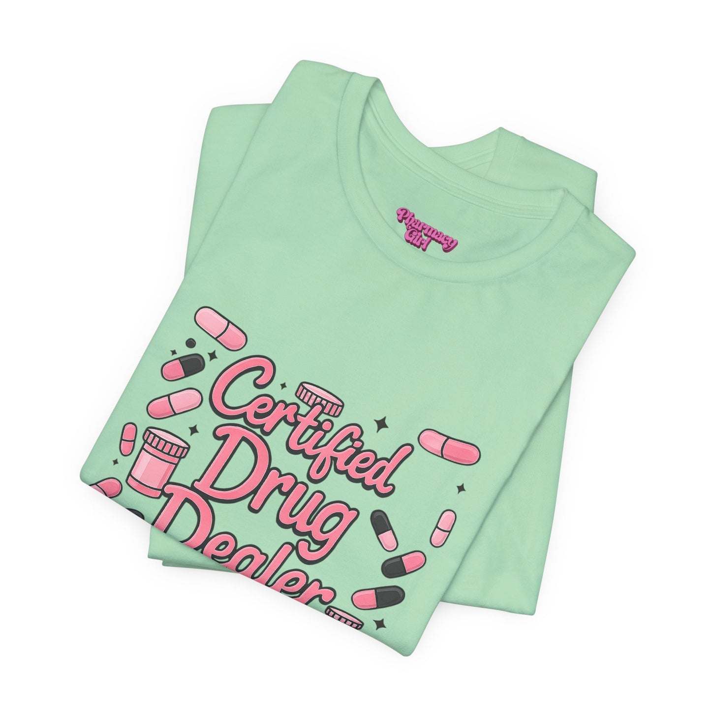 Pharmacy Girl "Certified Drug Dealer" Tee