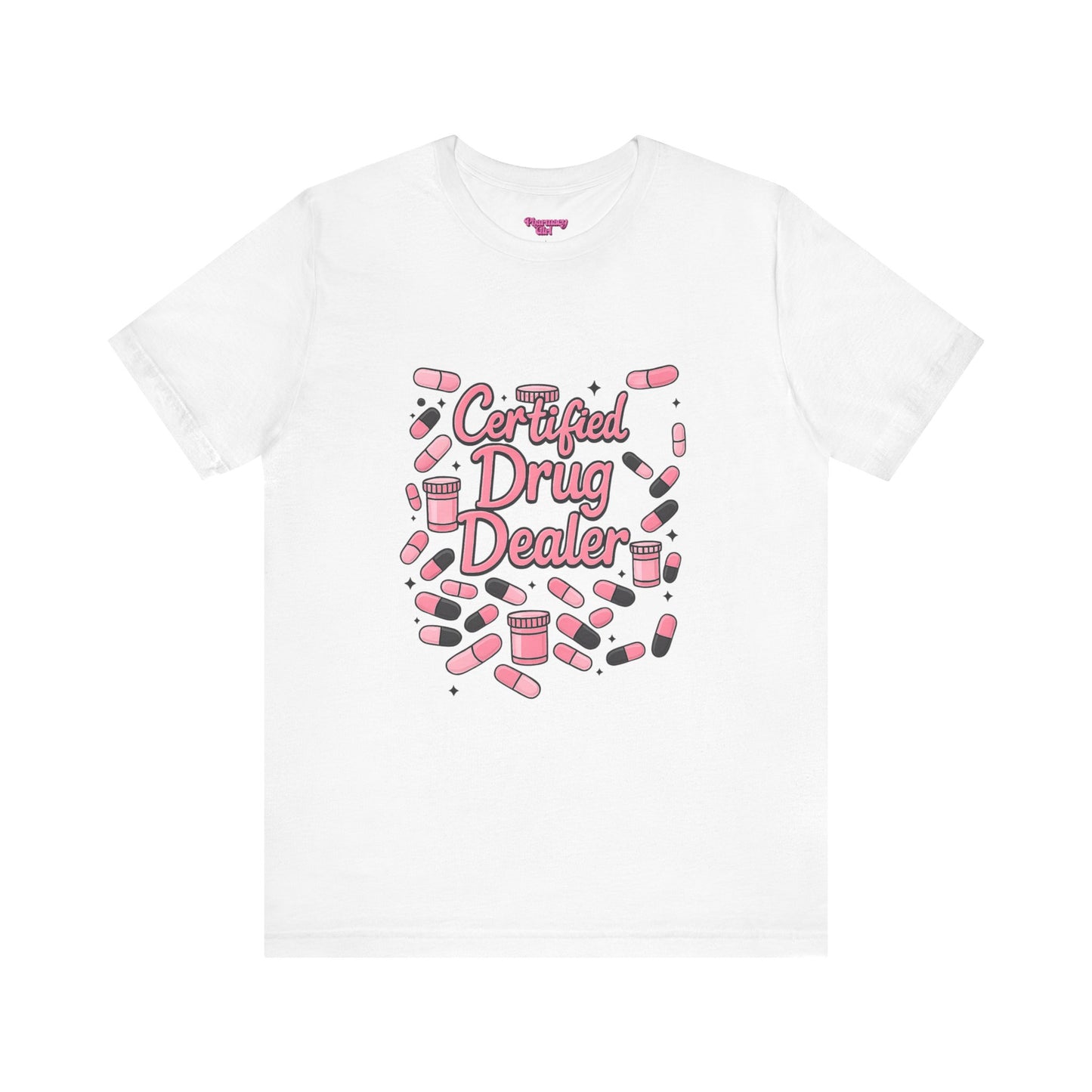 Pharmacy Girl "Certified Drug Dealer" Tee