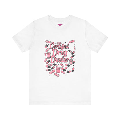 Pharmacy Girl "Certified Drug Dealer" Tee