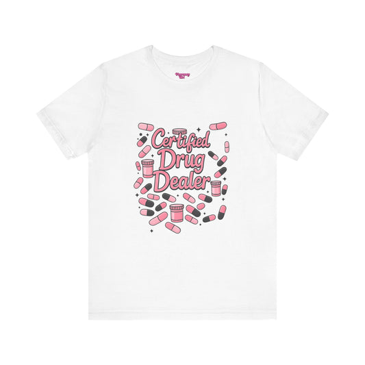 Pharmacy Girl "Certified Drug Dealer" Tee