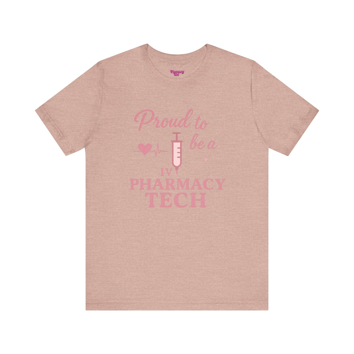 Pharmacy Girl “Proud To Be A IV Pharmacy Tech” Tee