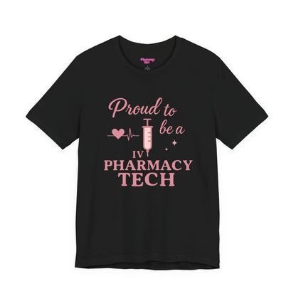 Pharmacy Girl “Proud To Be A IV Pharmacy Tech” Tee
