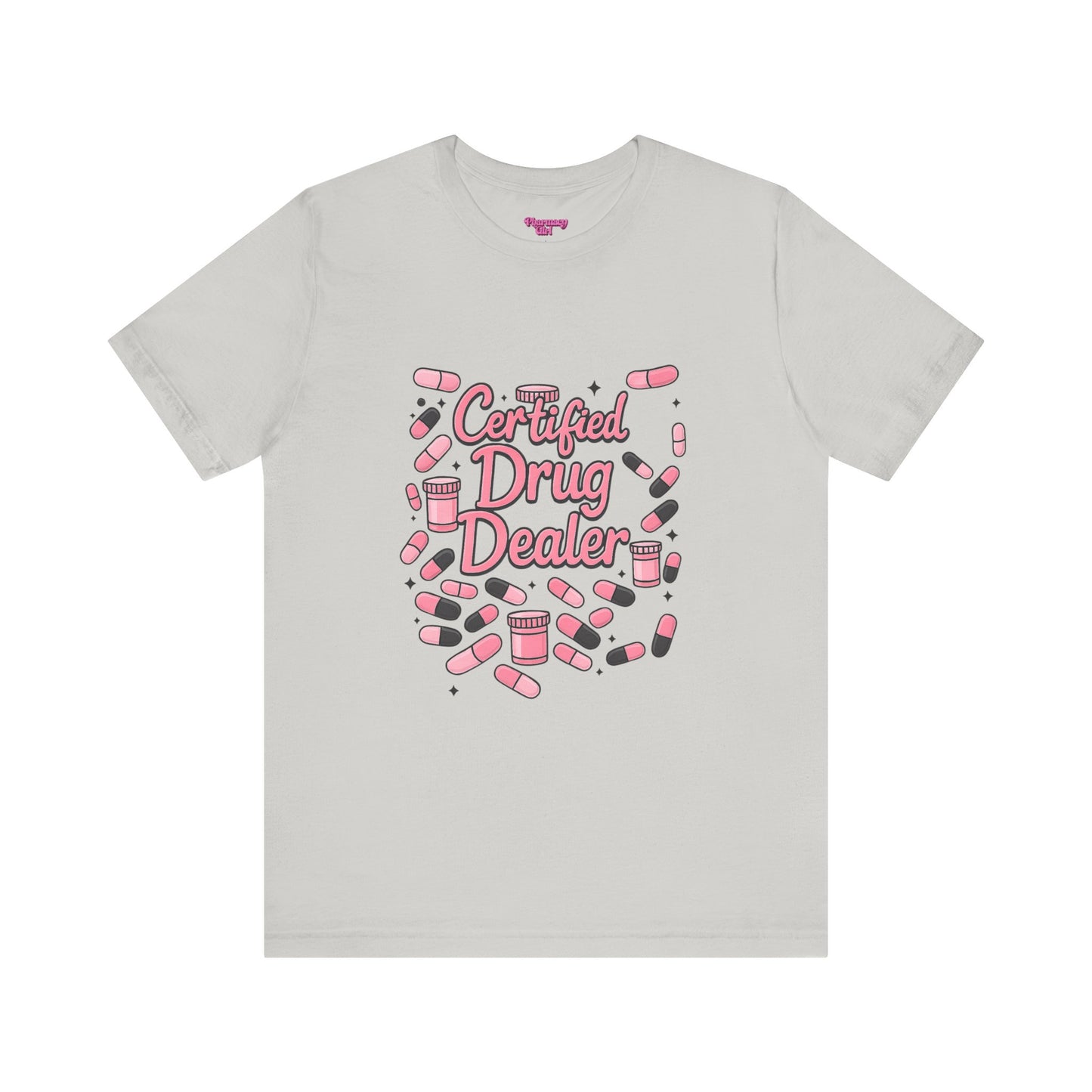Pharmacy Girl "Certified Drug Dealer" Tee