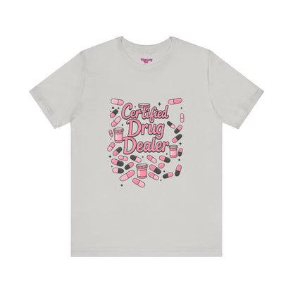 Pharmacy Girl "Certified Drug Dealer" Tee