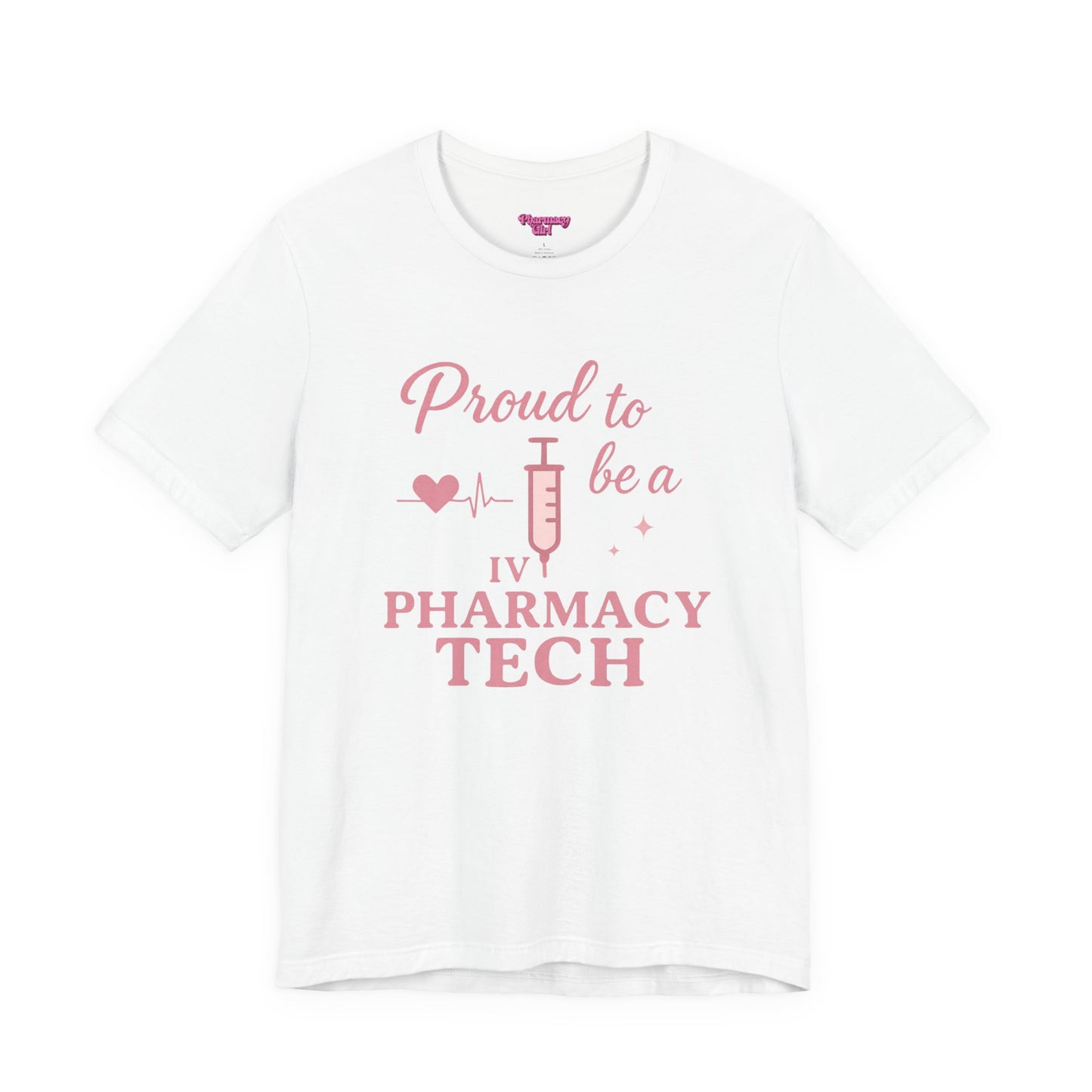 Pharmacy Girl “Proud To Be A IV Pharmacy Tech” Tee