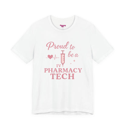 Pharmacy Girl “Proud To Be A IV Pharmacy Tech” Tee