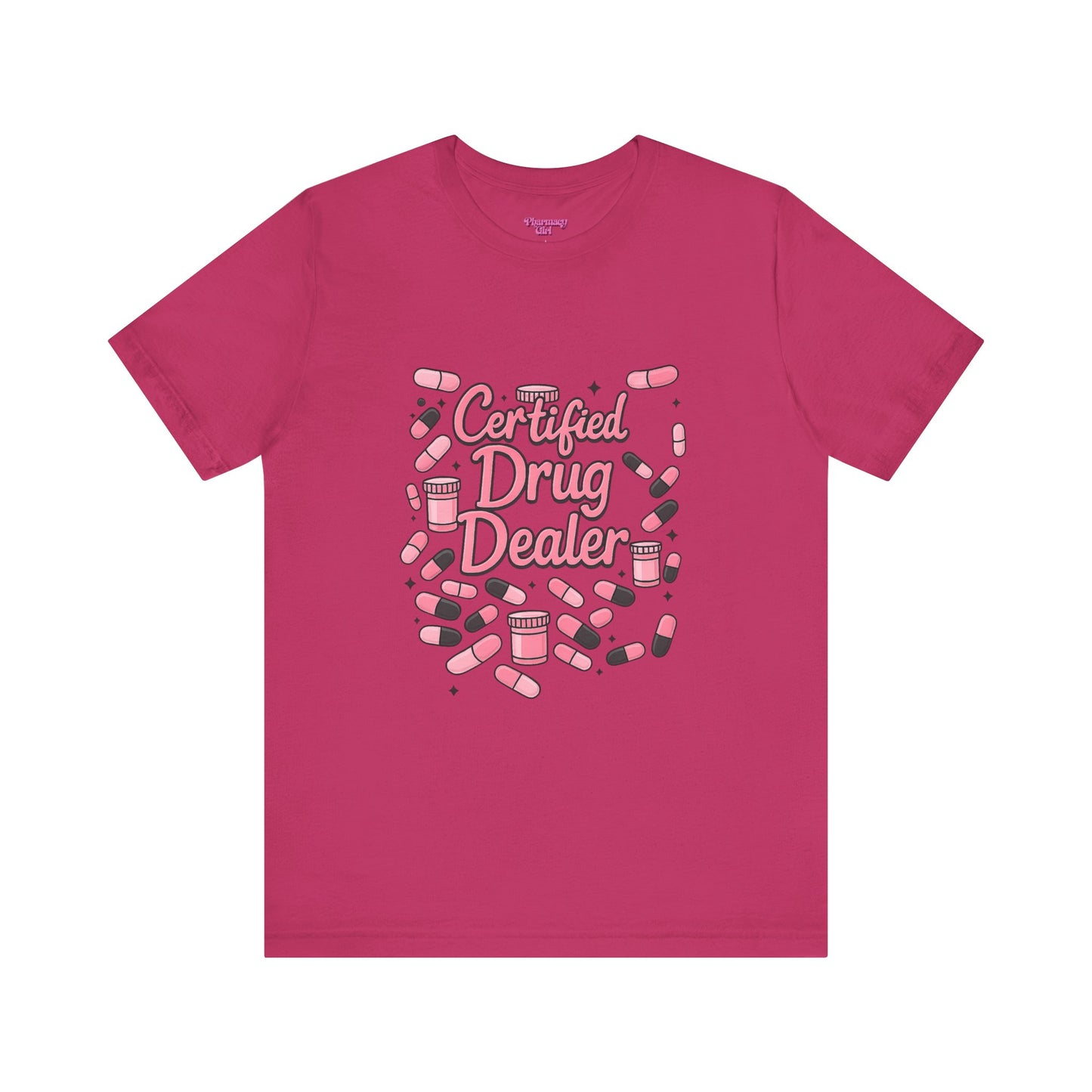 Pharmacy Girl "Certified Drug Dealer" Tee