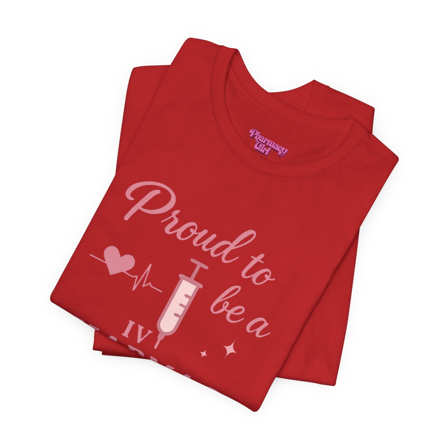 Pharmacy Girl “Proud To Be A IV Pharmacy Tech” Tee