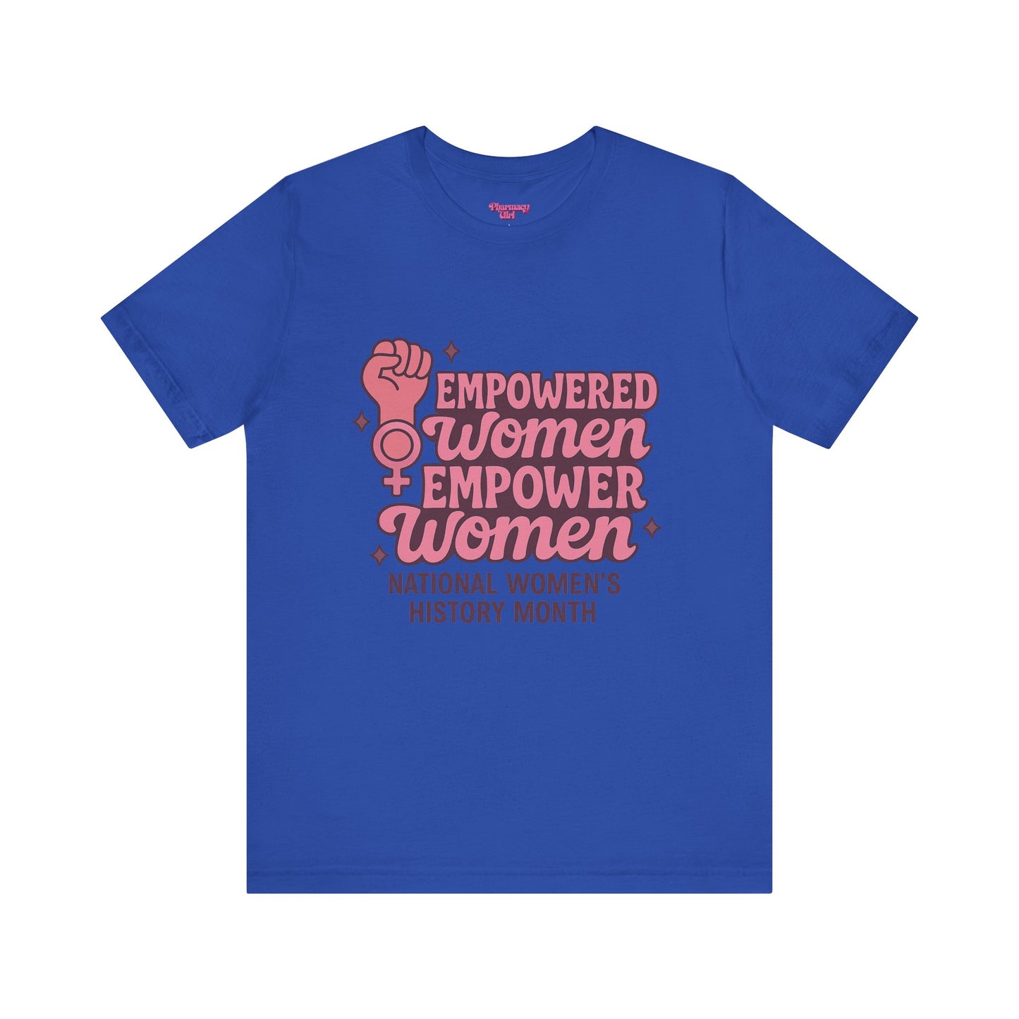 Pharmacy Girl "Empowered Women" Healthcare Tee