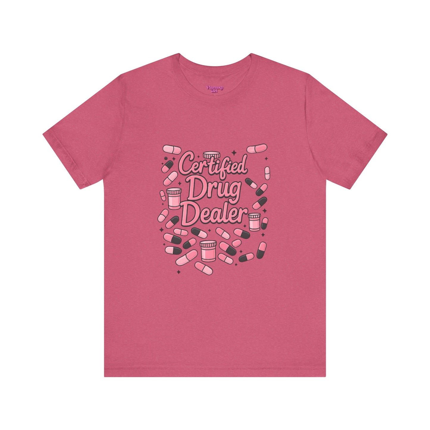 Pharmacy Girl "Certified Drug Dealer" Tee