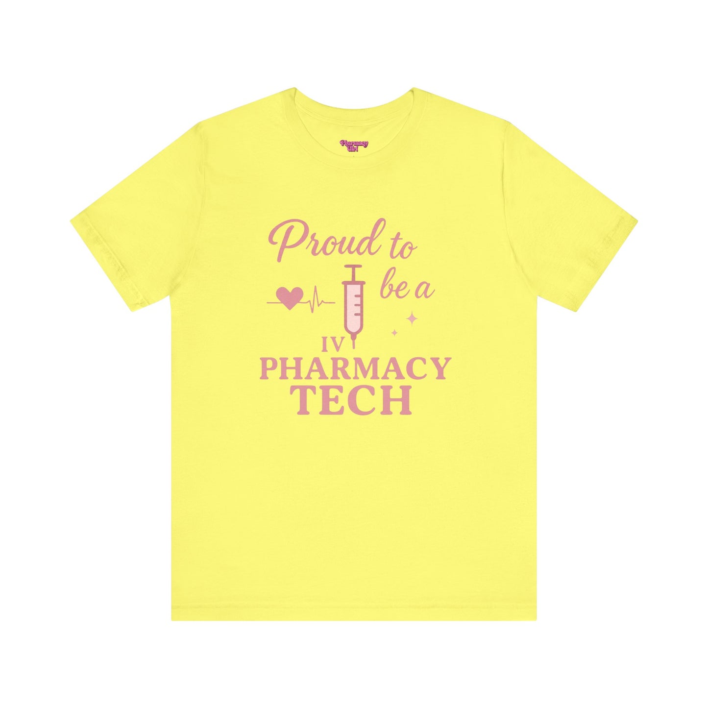 Pharmacy Girl “Proud To Be A IV Pharmacy Tech” Tee