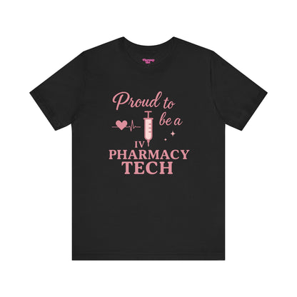 Pharmacy Girl “Proud To Be A IV Pharmacy Tech” Tee