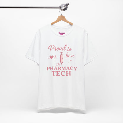 Pharmacy Girl “Proud To Be A IV Pharmacy Tech” Tee