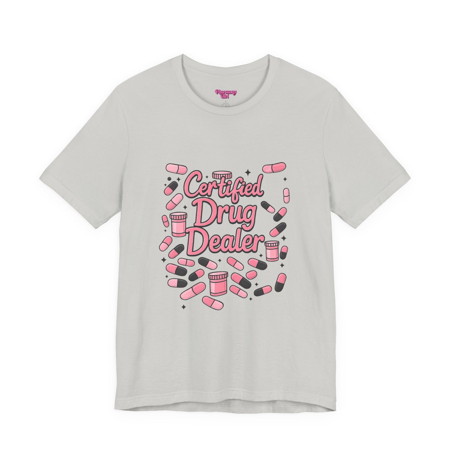 Pharmacy Girl "Certified Drug Dealer" Tee