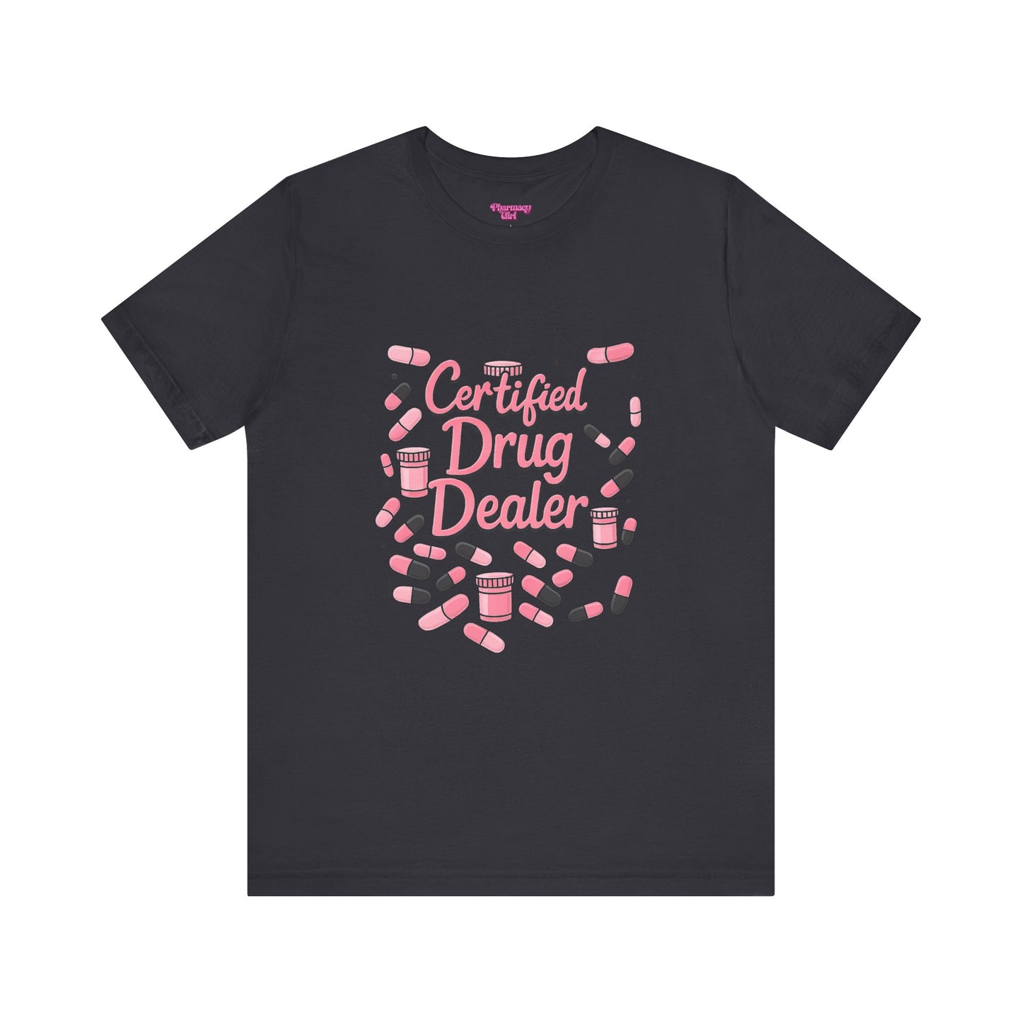 Pharmacy Girl "Certified Drug Dealer" Tee