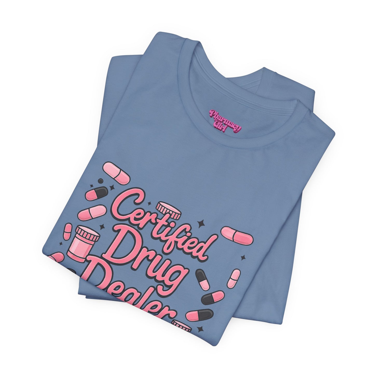 Pharmacy Girl "Certified Drug Dealer" Tee