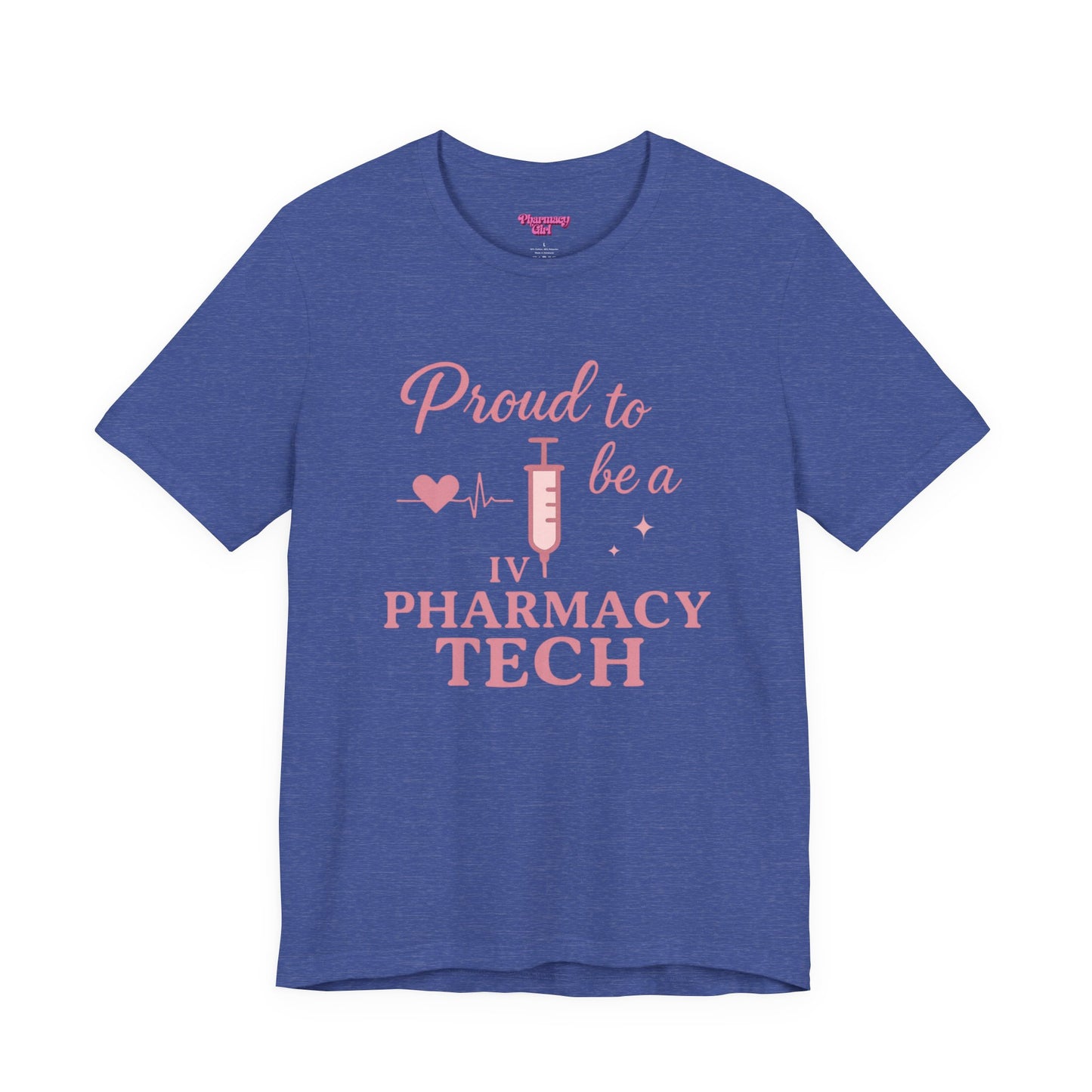 Pharmacy Girl “Proud To Be A IV Pharmacy Tech” Tee